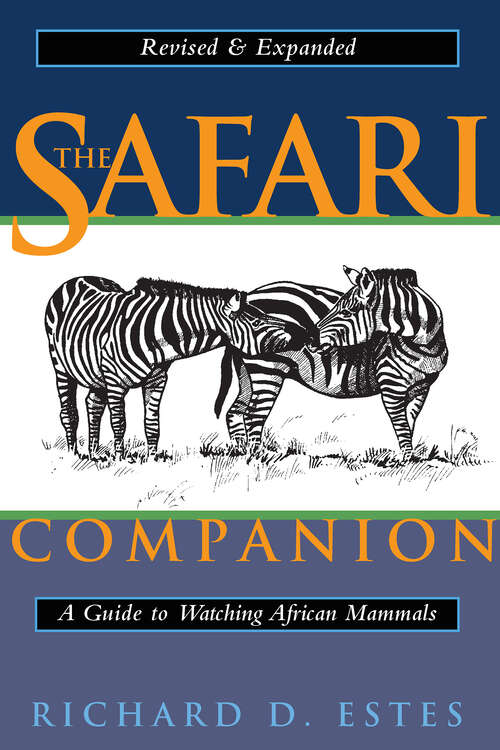 Book cover of The Safari Companion: A Guide to Watching African Mammals Including Hoofed Mammals, Carnivores, and Primates