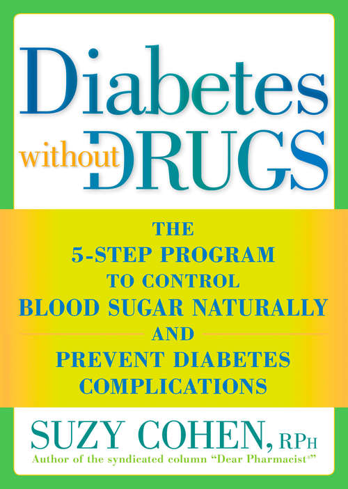 Book cover of Diabetes without Drugs: The 5-Step Program to Control Blood Sugar Naturally and Prevent Diabetes Complic ations