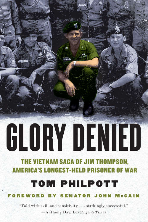Glory Denied: The Vietnam Saga of Jim Thompson, America's Longest-Held Prisoner of War