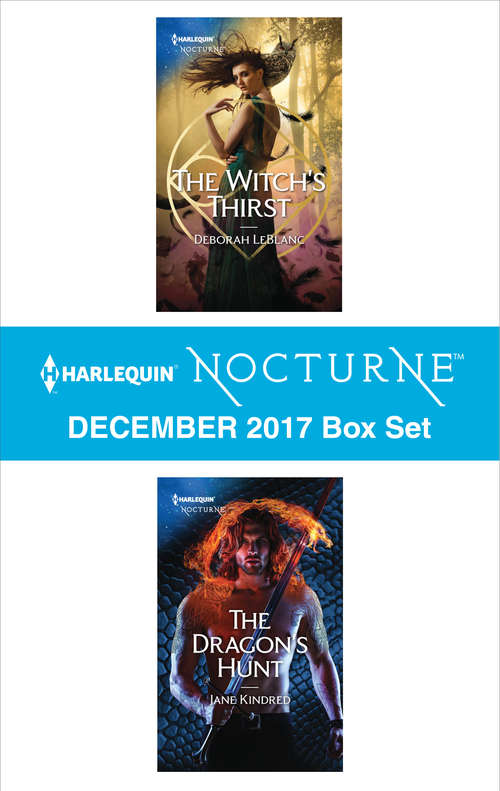 Harlequin Nocturne December 2017 Box Set: The Witch's Thirst\The Dragon's Hunt