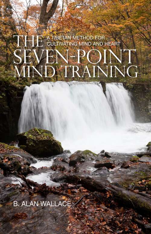 Book cover of The Seven-Point Mind Training: A Tibetan Method For Cultivating Mind And Heart