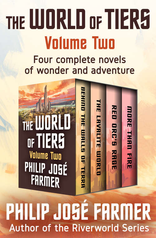 Book cover of The World of Tiers Volume Two: Behind the Walls of Terra, The Lavalite World, Red Orc's Rage, and More Than Fire