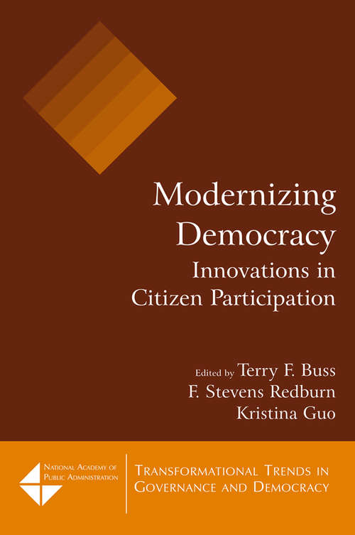 Modernizing Democracy: Innovations in Citizen Participation (Transformational Trends In Governance And Democracy Ser.)