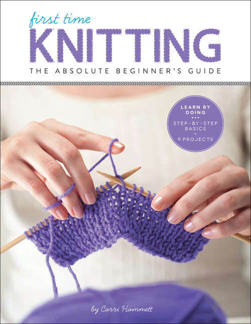 Book cover of First Time Knitting: The Absolute Beginner's Guide (First Time Ser. #2)
