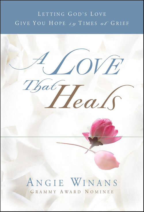 Book cover of A Love that Heals: Letting God's Love Give You Hope in Times of Grief