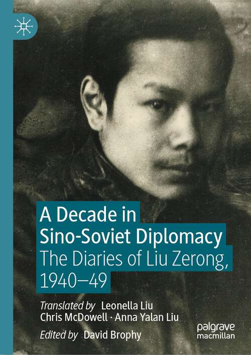Book cover of A Decade in Sino-Soviet Diplomacy: The Diaries of Liu Zerong, 1940–49 (1st ed. 2023)