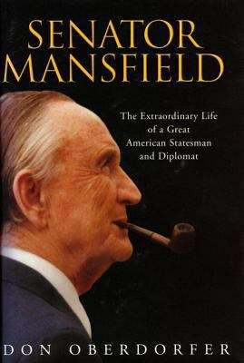 Book cover of Senator Mansfield: The Extraordinary Life of a Great Statesman and Diplomat