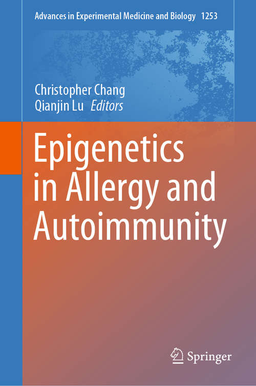 Epigenetics in Allergy and Autoimmunity (Advances in Experimental Medicine and Biology #1253)