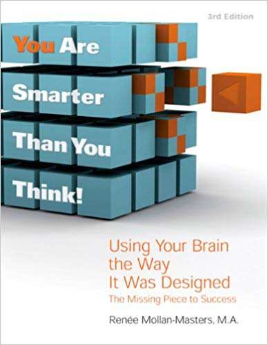 Book cover of You Are Smarter Than You Think!: sing Your Brain the Way It Was Designed: The Missing Piece to Success (Third Edition)
