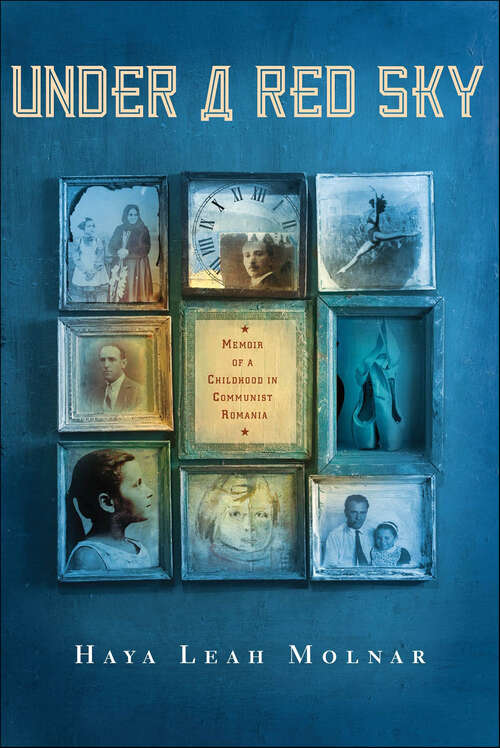 Book cover of Under a Red Sky: Memoir of a Childhood in Communist Romania