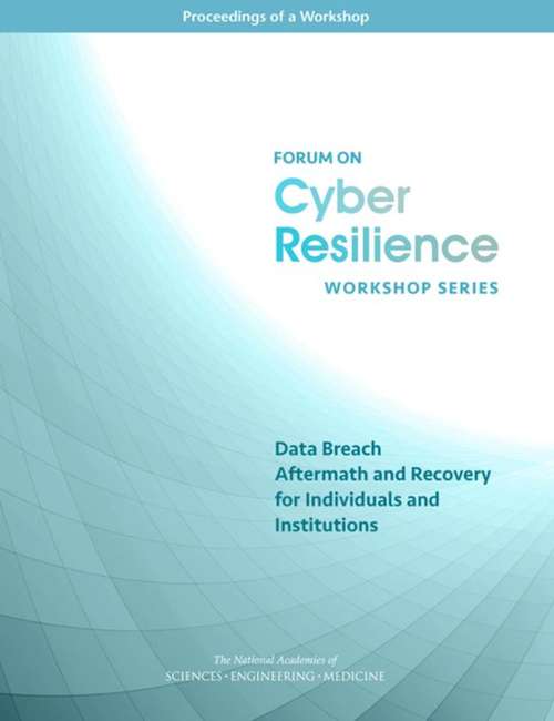 Book cover of Data Breach Aftermath and Recovery for Individuals and Institutions: Proceedings of a Workshop
