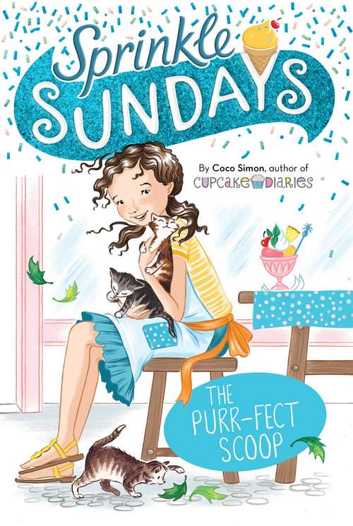 Book cover of The Purr-fect Scoop: Sunday Sundaes; Cracks In The Cone; The Purr-fect Scoop; Ice Cream Sandwiched (Sprinkle Sundays #3)