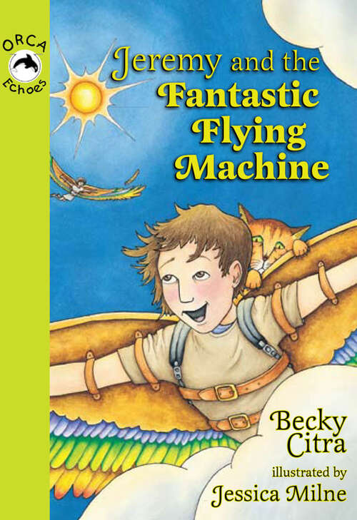 Book cover of Jeremy and the Fantastic Flying Machine (Orca Echoes)
