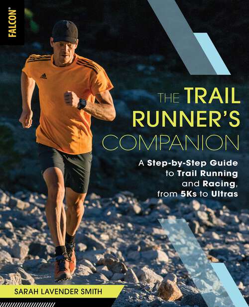 Book cover of The Trail Runner's Companion: A Step-by-Step Guide to Trail Running and Racing, from 5Ks to Ultras