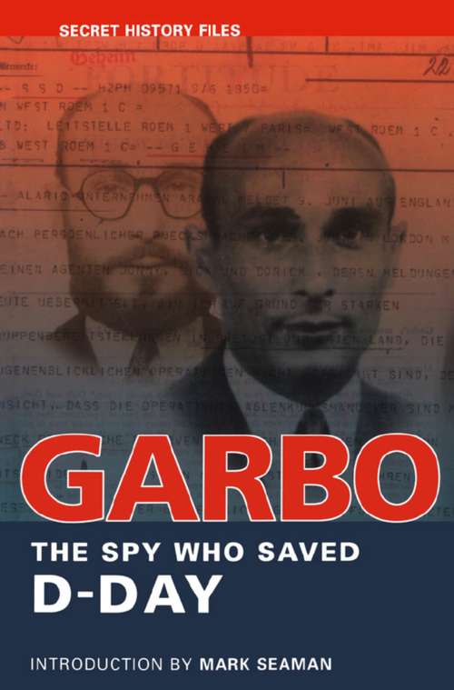 GARBO: The Spy Who Saved D-Day