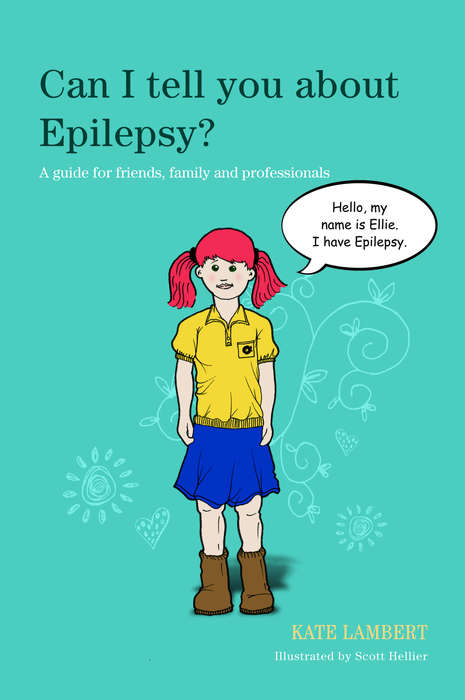 Can I tell you about Epilepsy?: A guide for friends, family and professionals
