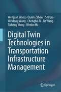 Digital Twin Technologies in Transportation Infrastructure Management