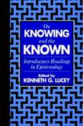 On Knowing and the Known: Introductory Readings in Epistemology