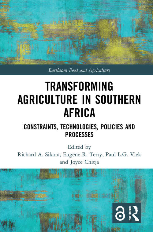 Transforming Agriculture in Southern Africa: Constraints, Technologies, Policies and Processes (Earthscan Food and Agriculture)