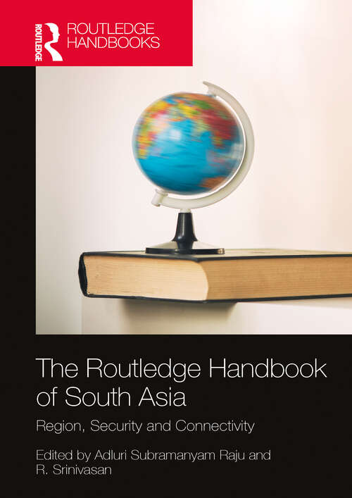Book cover of The Routledge Handbook of South Asia: Region, Security and Connectivity