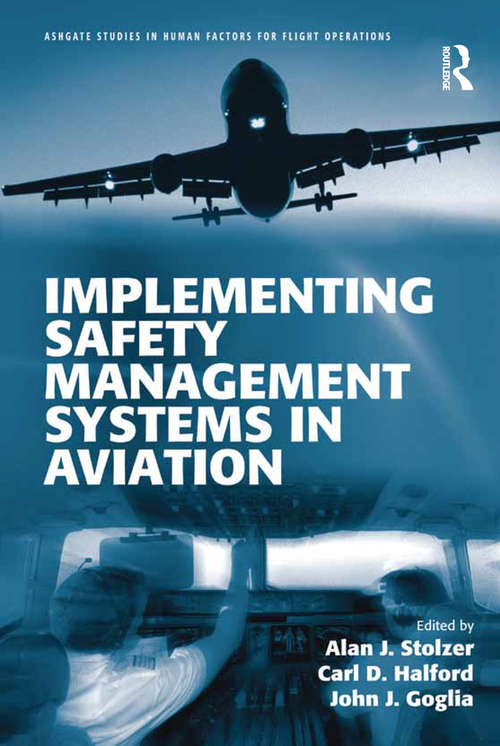 Implementing Safety Management Systems in Aviation (Ashgate Studies in Human Factors for Flight Operations)