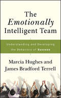 The Emotionally Intelligent Team: Understanding and Developing the Behaviors of Success