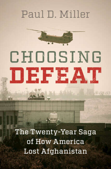 Book cover of Choosing Defeat: The Twenty-Year Saga of How America Lost Afghanistan