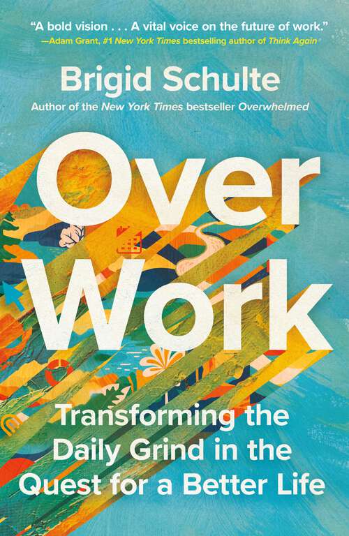 Book cover of Over Work: Transforming the Daily Grind in the Quest for a Better Life