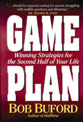 Game Plan: Winning Strategies for the Second Half of Your Life