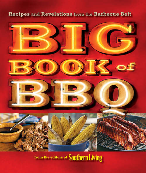 Book cover of Southern Living: The Big Book of BBQ: Recipes and Revelations from the Barbecue Belt