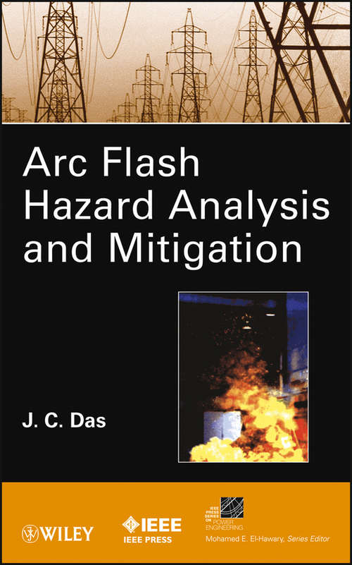 ARC Flash Hazard Analysis and Mitigation (IEEE Press Series on Power Engineering #91)