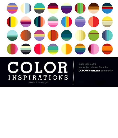 Book cover of Color Inspirations: More than 3,000 Innovative Palettes from the Colourlovers.Com Community