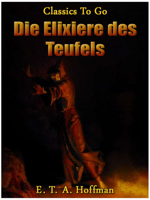 Die Elixiere des Teufels: Revised Edition Of Original Version (Classics To Go)