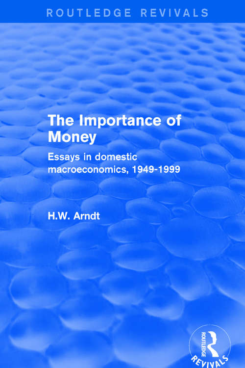 The Importance of Money: Essays in Domestic Macroeconomics, 1949-1999 (Routledge Revivals)