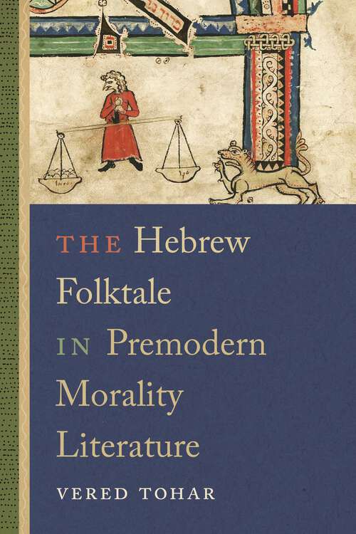 Book cover of The Hebrew Folktale in Premodern Morality Literature (Raphael Patai Series in Jewish Folklore and Anthropology)