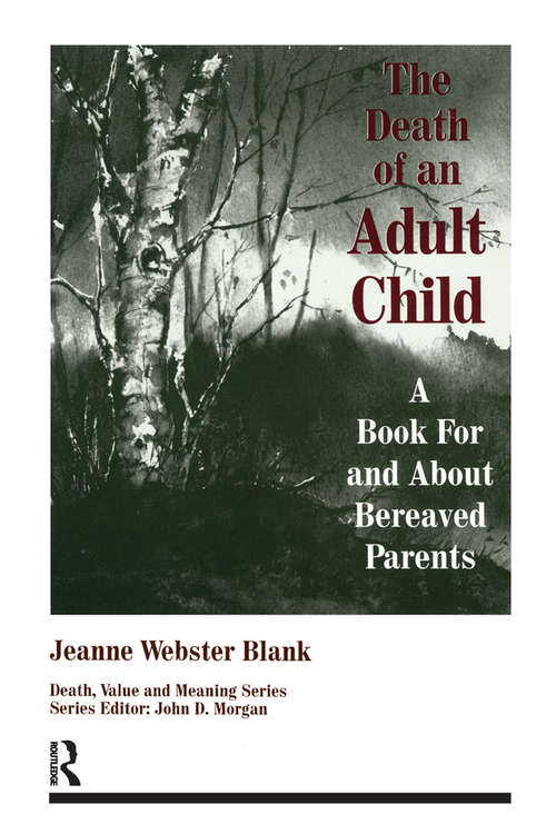 The Death of an Adult Child: A Book for and About Bereaved Parents (Death, Value and Meaning Series)