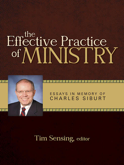 Book cover of The Effective Practice of Ministry: Essays in Honor of Charles Siburt