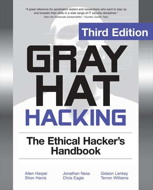 Gray Hat Hacking: The Ethical Hacker's Handbook (Third Edition)