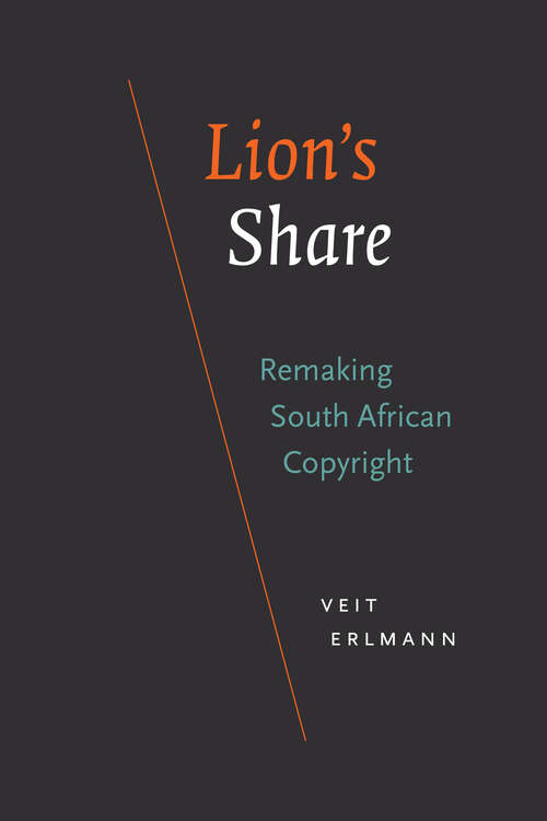 Book cover of Lion's Share: Remaking South African Copyright