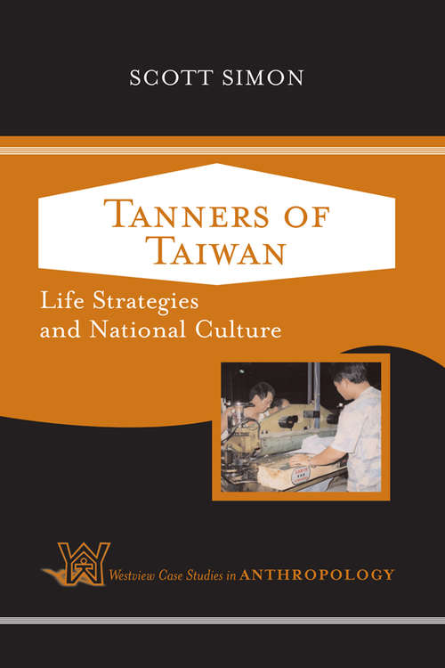 Tanners of Taiwan: Life Strategies and National Culture (Case Studies in Anthropology)
