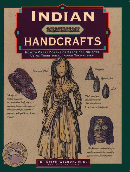 Book cover of Indian Handcrafts: How To Craft Dozens Of Practical Objects Using Traditional Indian Techniques (1st Edition) (Illustrated Living History Series)