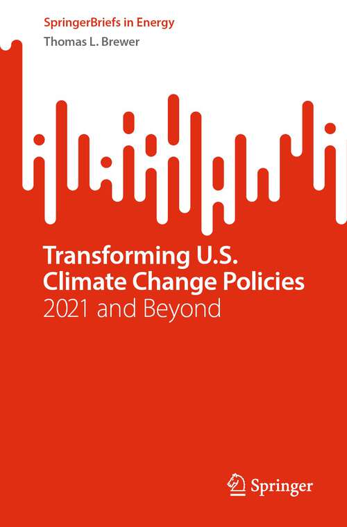 Book cover of Transforming U.S. Climate Change Policies: 2021 and Beyond (1st ed. 2022) (SpringerBriefs in Energy)