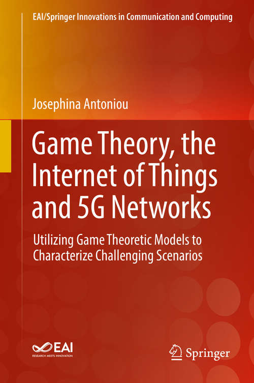 Book cover of Game Theory, the Internet of Things and 5G Networks: Utilizing Game Theoretic Models to Characterize Challenging Scenarios (1st ed. 2020) (EAI/Springer Innovations in Communication and Computing)