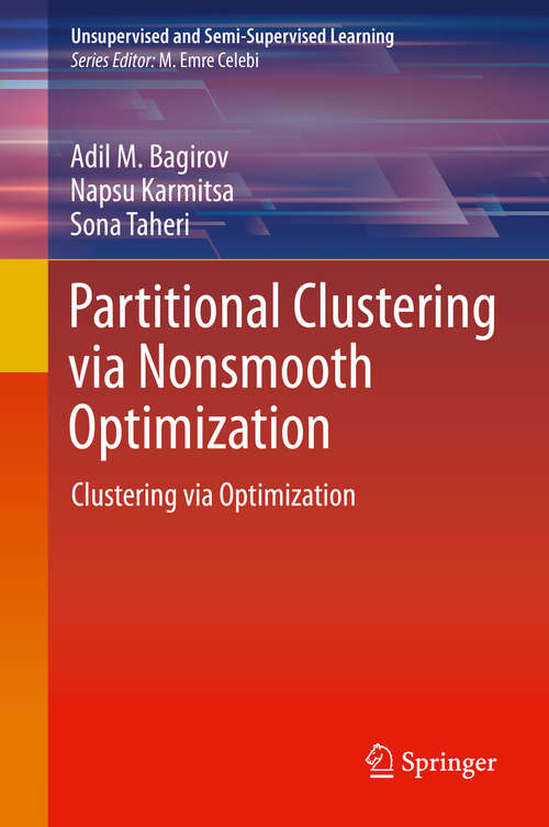 Book cover of Partitional Clustering via Nonsmooth Optimization: Clustering via Optimization (1st ed. 2020) (Unsupervised and Semi-Supervised Learning)