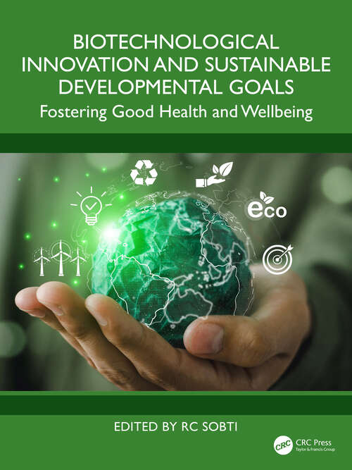 Book cover of Biotechnological Innovation and Sustainable Developmental Goals: Fostering Good Health and Wellbeing (1)