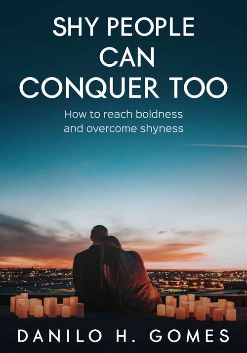 Book cover of Shy People Can Conquer Too: How to reach boldness and overcome shyness