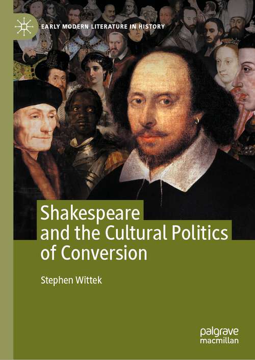 Book cover of Shakespeare and the Cultural Politics of Conversion (1st ed. 2022) (Early Modern Literature in History)