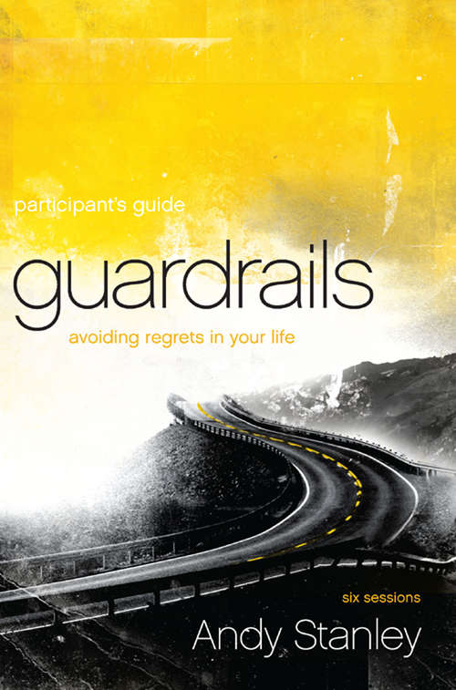Guardrails Participant's Guide: Avoiding Regrets in Your Life