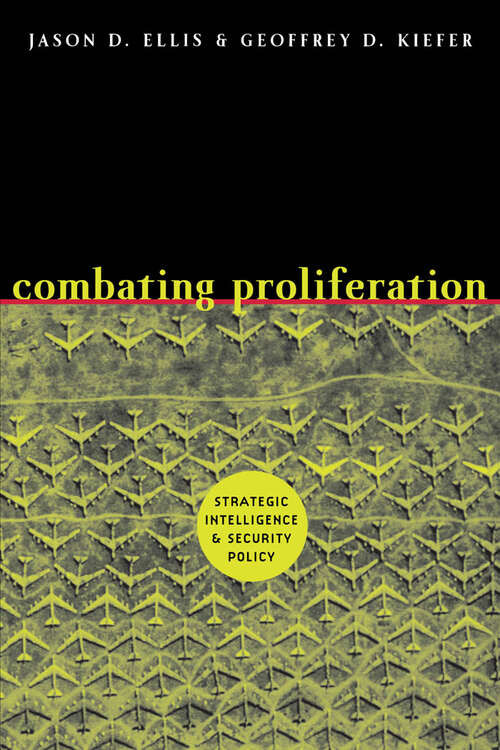 Combating Proliferation: Strategic Intelligence and Security Policy