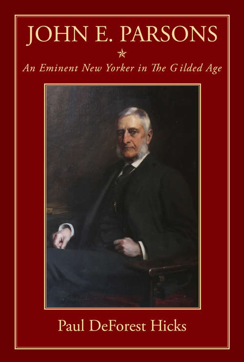 Book cover of John E. Parsons: An Eminent New Yorker in the Gilded Age